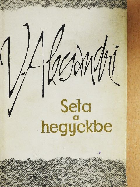 Vasile Alecsandri - Séta a hegyekbe [antikvár]