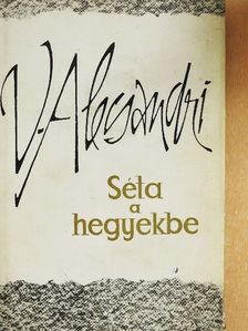 Vasile Alecsandri - Séta a hegyekbe [antikvár]