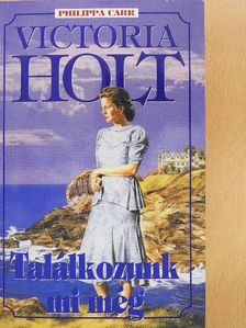 Victoria Holt - Találkozunk mi még [antikvár]