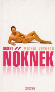 Michal Viewegh - Regény nőknek [antikvár]