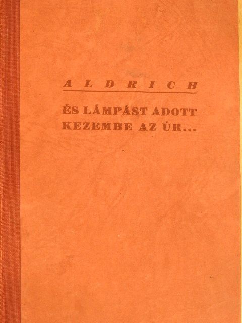 B. S. Aldrich - "...és lámpást adott kezembe az Úr" [antikvár]
