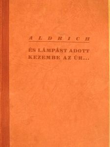 B. S. Aldrich - "...és lámpást adott kezembe az Úr" [antikvár]