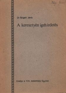 Dr. Szigeti Jenő - A keresztyén igehirdetés [antikvár]