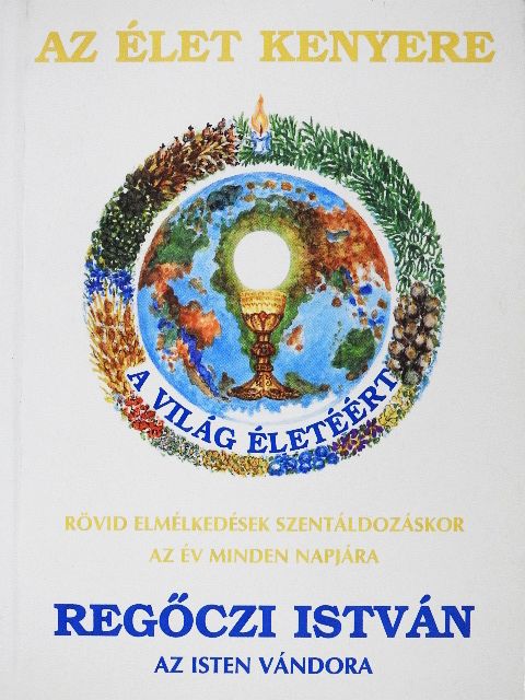 Regőczi István - Az élet kenyere [antikvár]