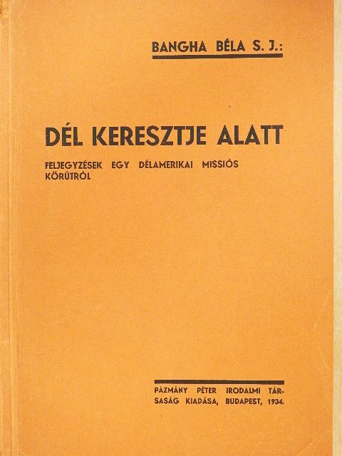 Bangha Béla - Dél keresztje alatt [antikvár]
