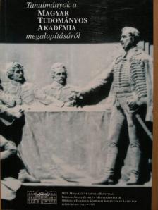 Hőgye István - Tanulmányok a Magyar Tudományos Akadémia megalapításáról [antikvár]