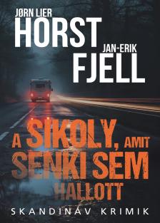 Jorn Lier Horst - Jan - Erik Fjell - A sikoly, amit senki sem hallott