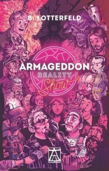 LOTTERFELD, B. - Armageddon Reality Show - Avagy az ember, aki egyedül mentette meg a világot [antikvár]