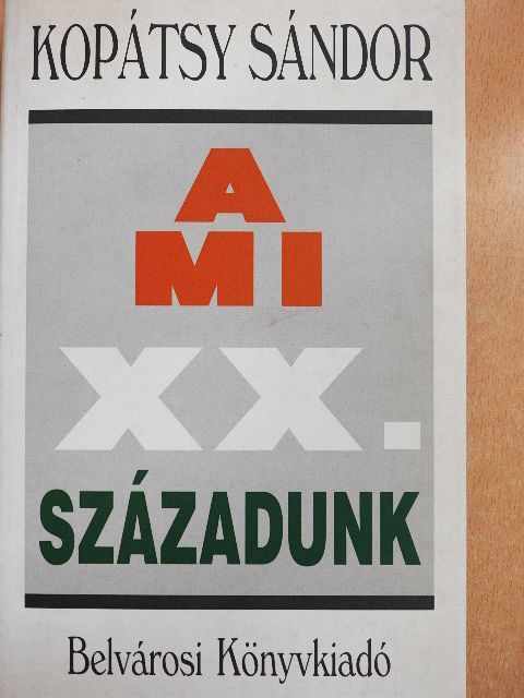 Kopátsy Sándor - A mi XX. századunk [antikvár]