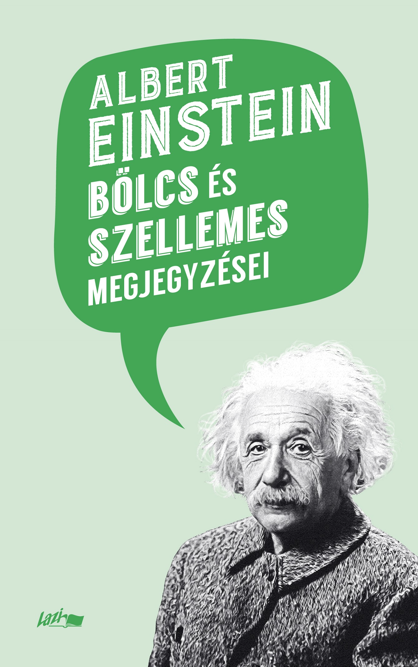 Albert Einstein - Albert Einstein bölcs és szellemes megjegyzései