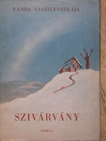 Vanda Vaszilevszkája - Szivárvány [antikvár]