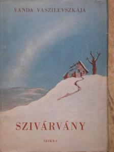 Vanda Vaszilevszkája - Szivárvány [antikvár]