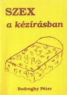Bodroghy Péter - Szex a kézírásban [antikvár]
