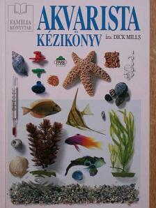 Dick Mills - Akvarista kézikönyv [antikvár]