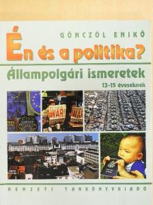 Gönczöl Enikő - Én és a politika? [antikvár]