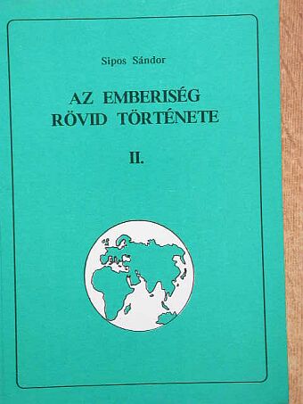 Sipos Sándor - Az emberiség rövid története II. [antikvár]