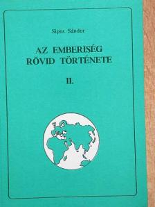 Sipos Sándor - Az emberiség rövid története II. [antikvár]