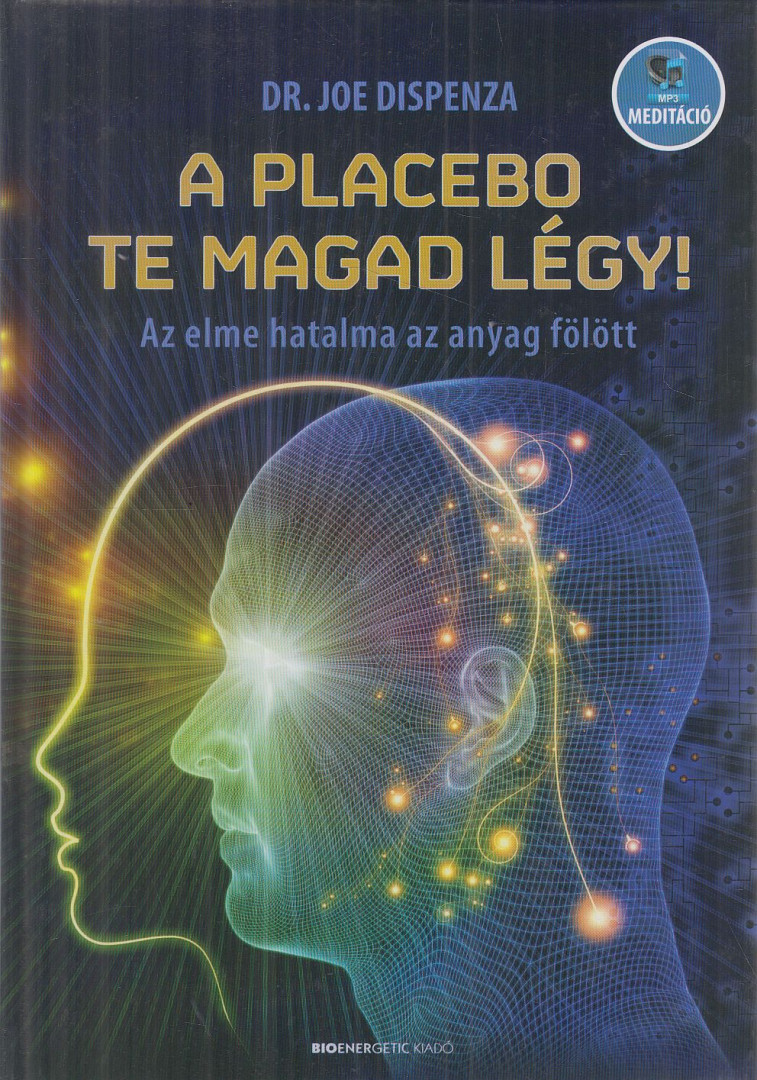Dr. Joe Dispenza - A placebo te magad légy! [antikvár]