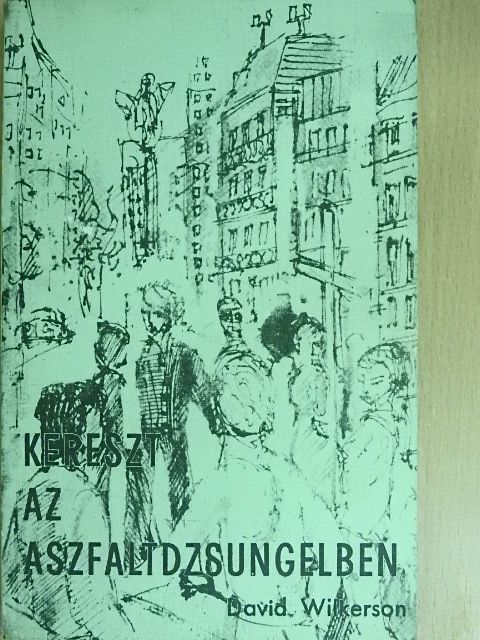 David Wilkerson - Kereszt az aszfaltdzsungelben [antikvár]