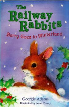 Georgie Adams - The Railway Rabbits: Berry Goes to Winterland [antikvár]