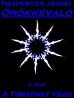 József Tiszperger - Örökkévaló 9. Rész [eKönyv: epub, mobi, pdf]