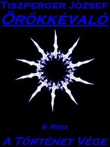 József Tiszperger - Örökkévaló 9. Rész [eKönyv: epub, mobi, pdf]
