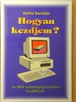 Bártfai Barnabás - Hogyan kezdjem? [antikvár]