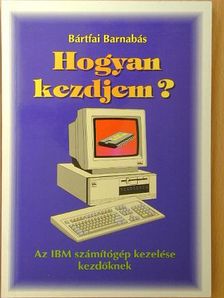 Bártfai Barnabás - Hogyan kezdjem? [antikvár]
