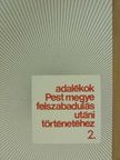 Gács Andrásné - Adalékok Pest megye felszabadulás utáni történetéhez 2. [antikvár]