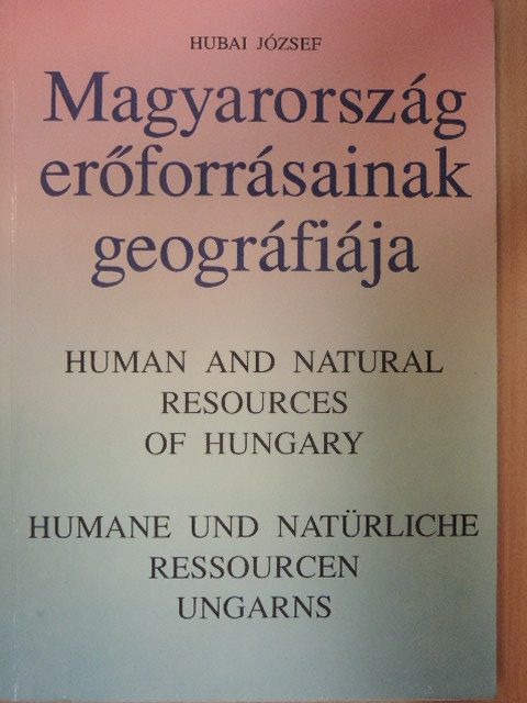 Hubai József - Magyarország erőforrásainak geográfiája [antikvár]