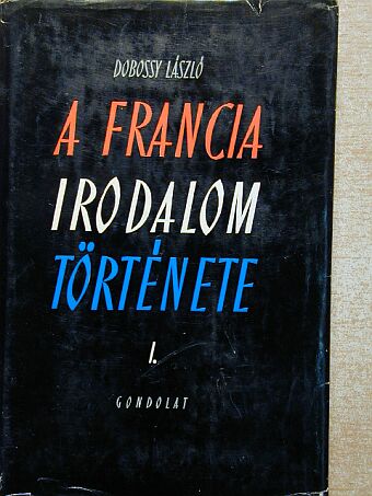 Dobossy László - A francia irodalom története I. (töredék) [antikvár]