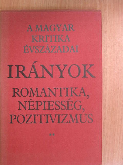Fenyő István - Irányok: romantika, népiesség, pozitivizmus II. (töredék) [antikvár]
