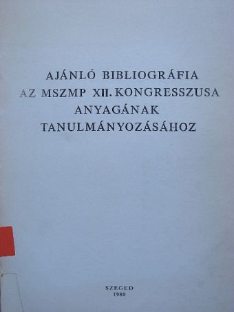 Ajánló bibliográfia az MSZMP XII. kongesszusa anyagának tanulmányozásához [antikvár]