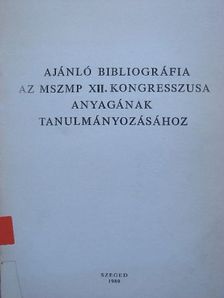Ajánló bibliográfia az MSZMP XII. kongesszusa anyagának tanulmányozásához [antikvár]