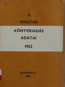 A magyar könyvkiadás adatai 1982 [antikvár]