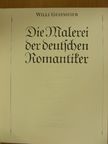 Willi Geismeier - Die Malerei der deutschen Romantiker [antikvár]