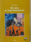 Heltai Nándor - Mit üzen az öreg kőtemplom? [antikvár]