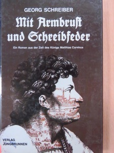 Georg Schreiber - Mit Armbrust und Schreibfeder [antikvár]