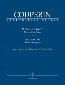 COUPERIN - PIECES DE CLAVECIN. TROISIEME LIVRE (1722) AVEC 4 CONCERTS ROYAUX POUR CLAVECIN