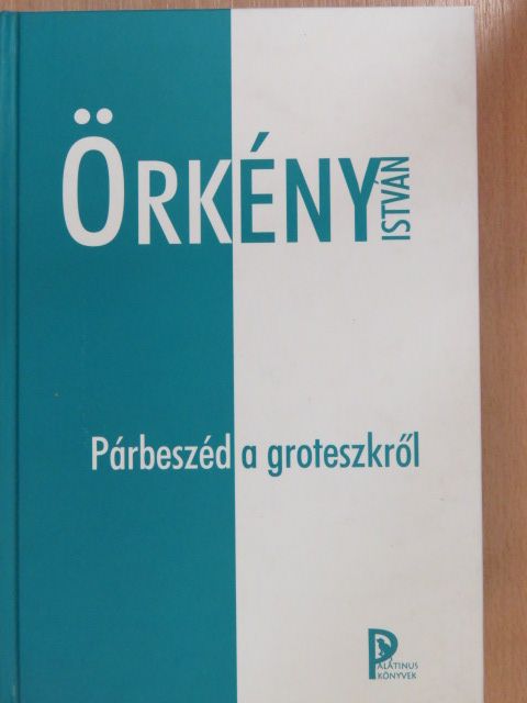 Örkény István - Párbeszéd a groteszkről [antikvár]