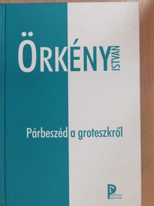 Örkény István - Párbeszéd a groteszkről [antikvár]