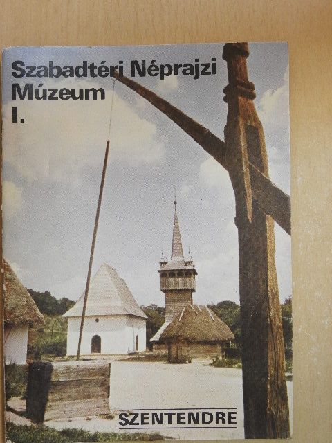 Szentendre - Szabadtéri Néprajzi Múzeum I. [antikvár]