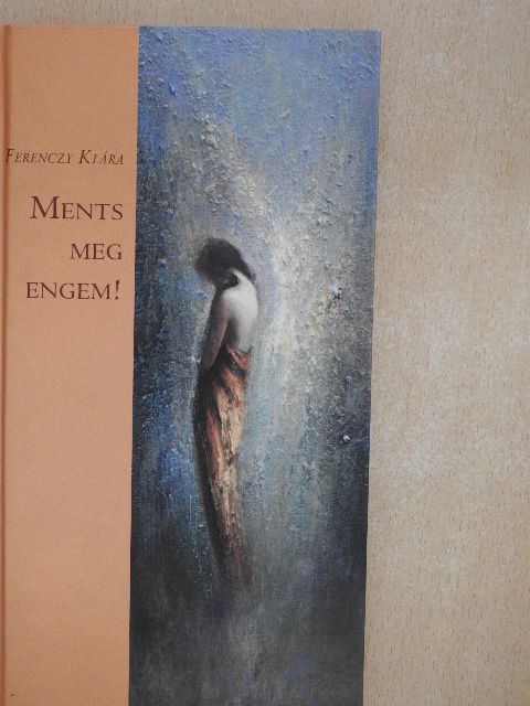 Ferenczy Klára - Ments meg engem! [antikvár]