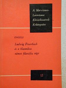 Engels - Ludwig Feuerbach és a klasszikus német filozófia vége [antikvár]
