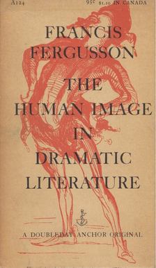 Francis Fergusson - The Human Image in Dramatic Literature [antikvár]