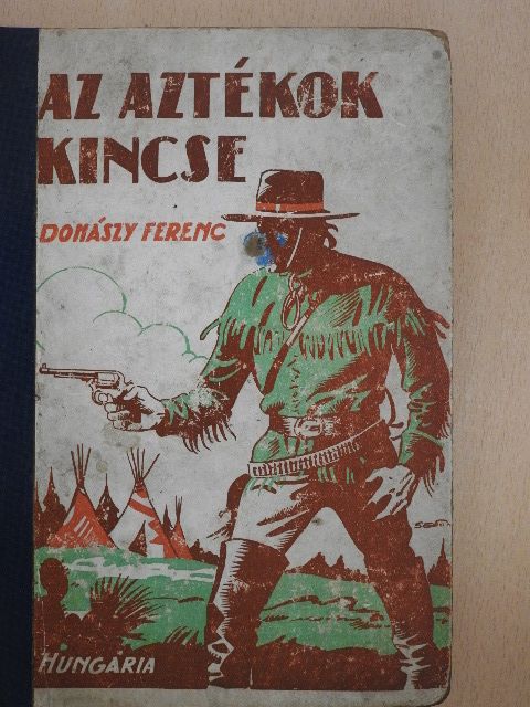 Donászy Ferenc - Az aztékok kincse [antikvár]