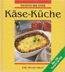 Vielseitig und Lecker - Kase-Küche [antikvár]