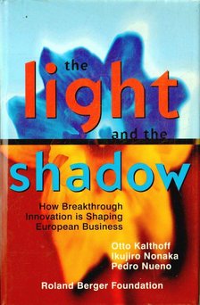 Otto Kalthoff, Ikujiro Nonaka, Pedro Nueno - The Light and the Shadow [antikvár]
