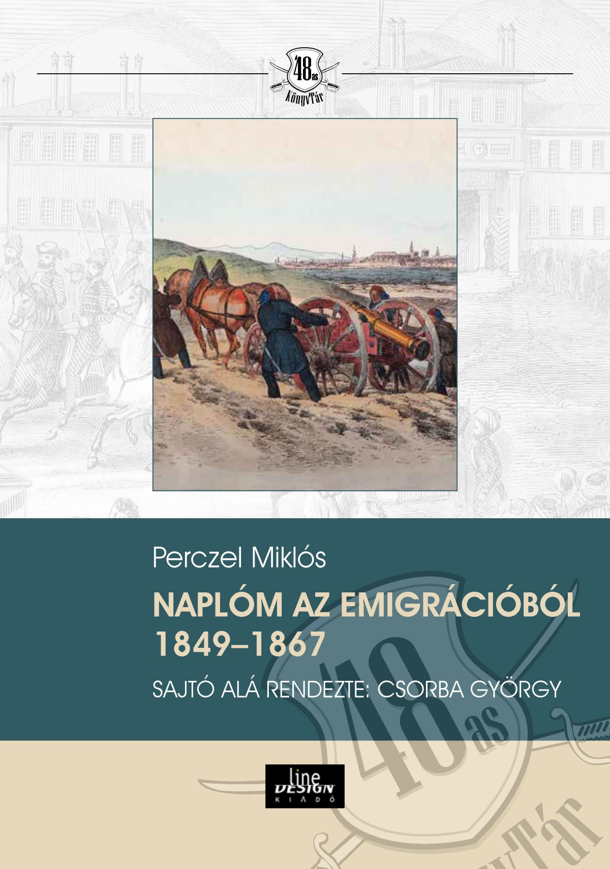 Perczel Miklós-Hermann Róbert[szerk.]-Csorba György[szerk.] - Naplóm az emigrációból 1849-1867