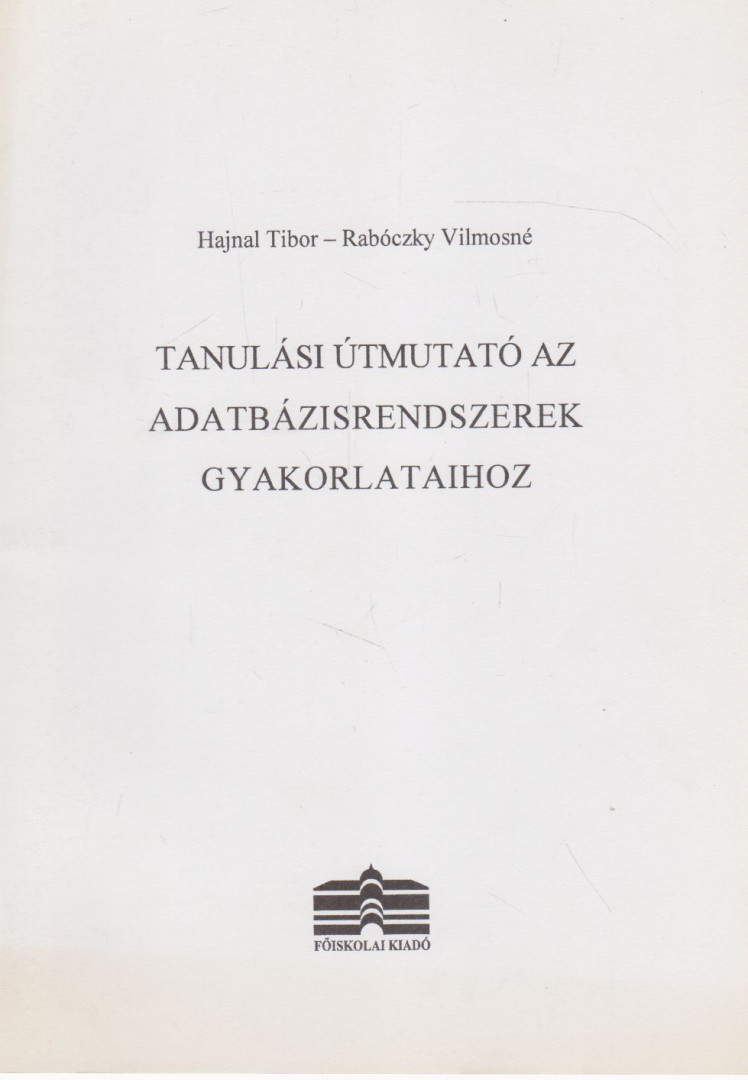 Hajnal Tibor, Rabóczky Vilmosné - Tanulási útmutató az adatbázisrendszerek gyakorlataihoz [antikvár]